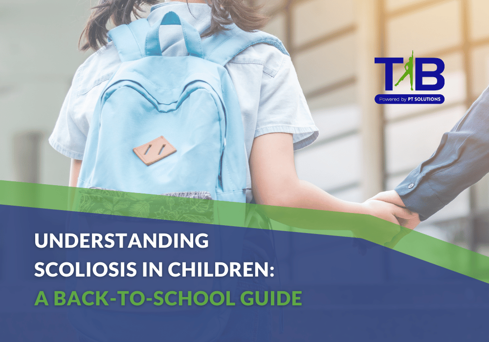 Understanding Scoliosis in Children: A BACK-to-School Guide