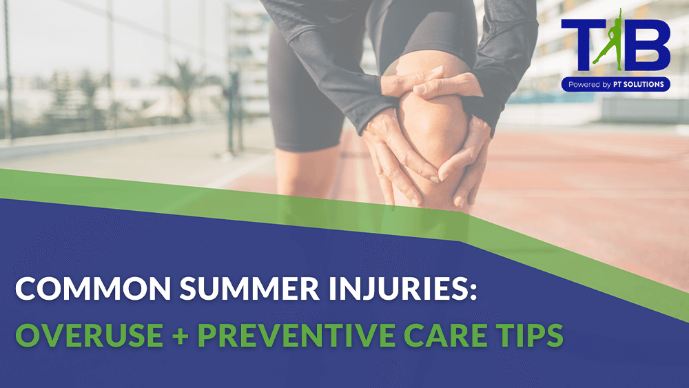 Common Summer Injuries: Overuse and Preventive Care Tips with Twin Boro